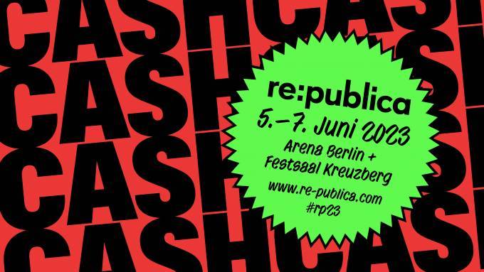rp23 - re:publica 2023 - CASH